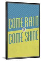 Come Rain or Come Shine-null-Framed Poster