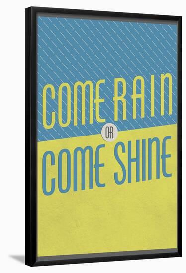 Come Rain or Come Shine-null-Framed Poster