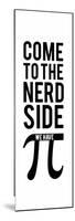 Come to the nerd side we have Pi-IFLScience-Mounted Poster