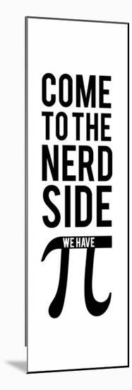 Come to the nerd side we have Pi-IFLScience-Mounted Poster