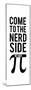 Come to the nerd side we have Pi-IFLScience-Mounted Poster