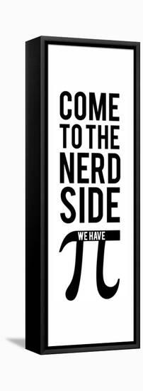 Come to the nerd side we have Pi-IFLScience-Framed Stretched Canvas