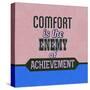 Comfort Is the Enemy of Achievement 1-Lorand Okos-Stretched Canvas