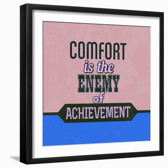 Comfort Is the Enemy of Achievement 1-Lorand Okos-Framed Art Print