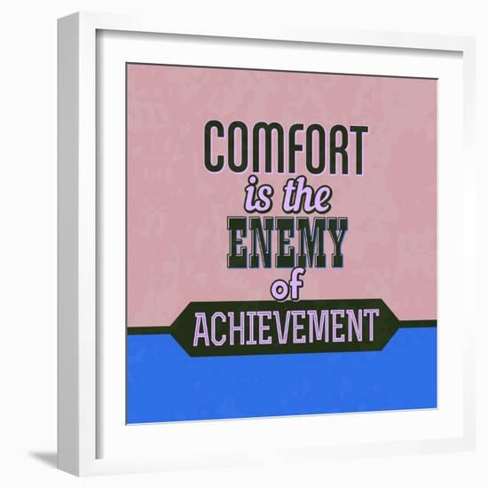 Comfort Is the Enemy of Achievement 1-Lorand Okos-Framed Art Print