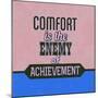 Comfort Is the Enemy of Achievement 1-Lorand Okos-Mounted Art Print