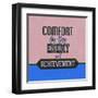 Comfort Is the Enemy of Achievement 1-Lorand Okos-Framed Art Print