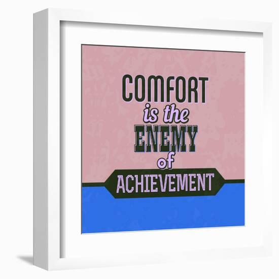 Comfort Is the Enemy of Achievement 1-Lorand Okos-Framed Art Print