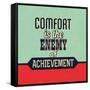 Comfort Is the Enemy of Achievement-Lorand Okos-Framed Stretched Canvas