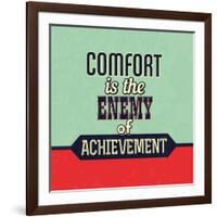 Comfort Is the Enemy of Achievement-Lorand Okos-Framed Art Print