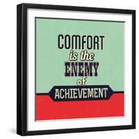 Comfort Is the Enemy of Achievement-Lorand Okos-Framed Art Print