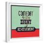 Comfort Is the Enemy of Achievement-Lorand Okos-Framed Art Print