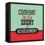 Comfort Is the Enemy of Achievement-Lorand Okos-Framed Stretched Canvas