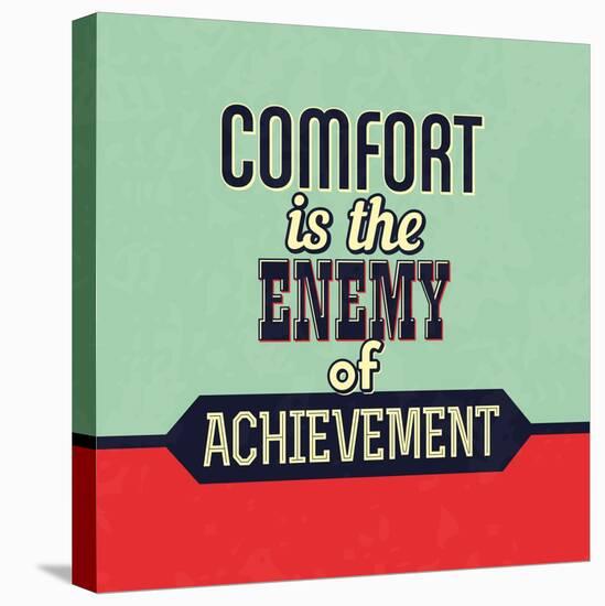 Comfort Is the Enemy of Achievement-Lorand Okos-Stretched Canvas