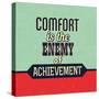 Comfort Is the Enemy of Achievement-Lorand Okos-Stretched Canvas