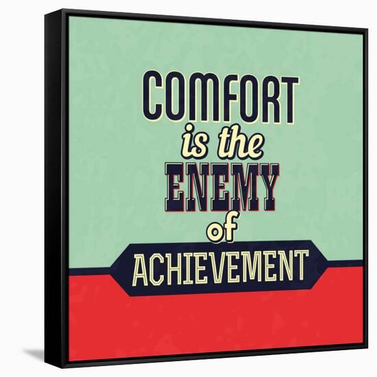 Comfort Is the Enemy of Achievement-Lorand Okos-Framed Stretched Canvas