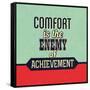 Comfort Is the Enemy of Achievement-Lorand Okos-Framed Stretched Canvas