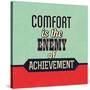 Comfort Is the Enemy of Achievement-Lorand Okos-Stretched Canvas
