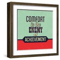 Comfort Is the Enemy of Achievement-Lorand Okos-Framed Art Print