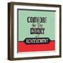 Comfort Is the Enemy of Achievement-Lorand Okos-Framed Art Print