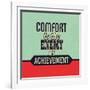 Comfort Is the Enemy of Achievement-Lorand Okos-Framed Art Print