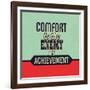 Comfort Is the Enemy of Achievement-Lorand Okos-Framed Art Print