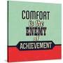 Comfort Is the Enemy of Achievement-Lorand Okos-Stretched Canvas