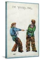 Comic Cartoon - Cowgirl Telling Cowboy I'm Yours Pal-Lantern Press-Stretched Canvas