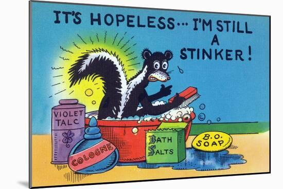 Comic Cartoon - Skunk Bathing; It's Hopeless, I'm Still a Stinker-Lantern Press-Mounted Art Print