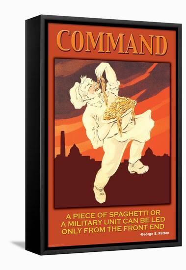 Command, Spaghetti and an Army Can Only Be Led from the Front End-null-Framed Stretched Canvas