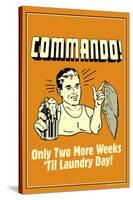 Commando Two Weeks Until Laundry day Funny Retro Poster-Retrospoofs-Stretched Canvas