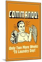 Commando Two Weeks Until Laundry day Funny Retro Poster-Retrospoofs-Mounted Poster