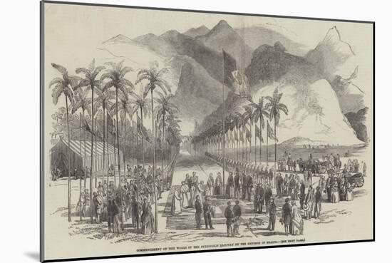 Commencement of the Works of the Petropolis Railway by the Emperor of Brazil-null-Mounted Giclee Print