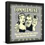 Commitment! You Can't Drink All Day Unless You Start in the Morning!-Retrospoofs-Framed Poster