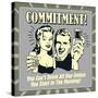 Commitment! You Can't Drink All Day Unless You Start in the Morning!-Retrospoofs-Stretched Canvas