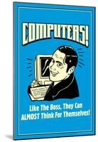 Computers Like Boss Almost Think For Themselves Funny Retro Poster-null-Mounted Poster