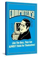 Computers Like Boss Almost Think For Themselves Funny Retro Poster-Retrospoofs-Stretched Canvas