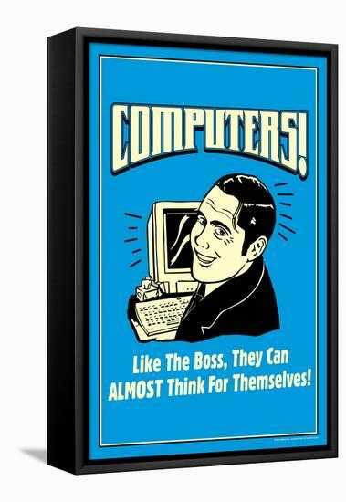 Computers Like Boss Almost Think For Themselves Funny Retro Poster-Retrospoofs-Framed Stretched Canvas