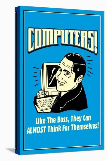 Computers Like Boss Almost Think For Themselves Funny Retro Poster-Retrospoofs-Stretched Canvas