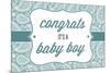 Congrats - it's a Baby Boy-Lantern Press-Mounted Art Print