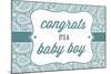 Congrats - it's a Baby Boy-Lantern Press-Mounted Art Print