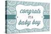 Congrats - it's a Baby Boy-Lantern Press-Stretched Canvas