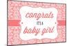 Congrats - it's a Baby Girl-Lantern Press-Mounted Art Print