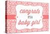 Congrats - it's a Baby Girl-Lantern Press-Stretched Canvas