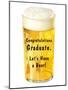 Congratulations Graduate, Let's Have a Beer-null-Mounted Art Print