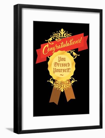 Congratulations You Dressed Yourself Medal-null-Framed Poster