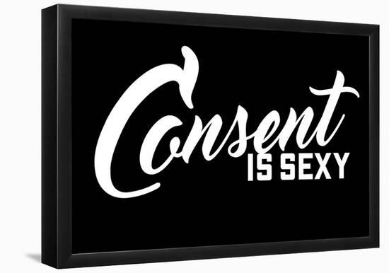 Consent Is Sexy - Landscape Script Design-null-Framed Poster