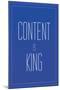 Content Is King-null-Mounted Poster
