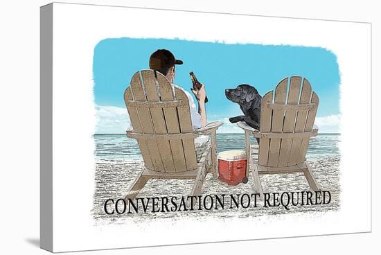 Conversation Not Required-Dog is Good-Stretched Canvas