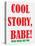 Cool Story Babe 10-null-Stretched Canvas